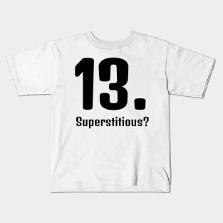 Superstitious? 13 is my lucky number! Kids T-Shirt